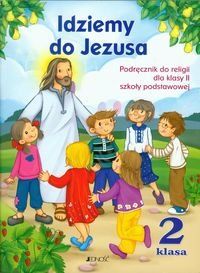 Religia. Idziemy do Jezusa. Podręcznik dla klasy 2 szkoły podstawowej