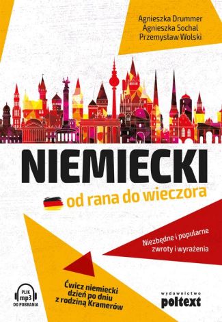 Niemiecki od rana do wieczora. Niezbędne i popularne zwroty i wyrażenia. Ćwicz niemiecki dzień po dniu z rodziną Kramerów