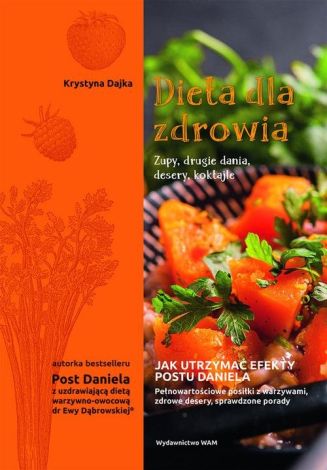 Dieta dla zdrowia Zupy drugie dania desery koktajle