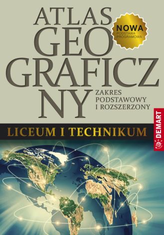 Atlas geograficzny do liceum ogólnokształcącego i technikum. Zakres podstawowy i rozszerzony