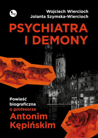 Psychiatra i demony Powieść biograficzna o profesorze Antonim Kępskim