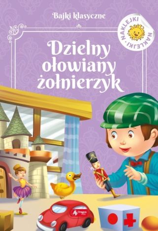 Dzielny ołowiany żołnierzyk. Bajeczka z naklejkami