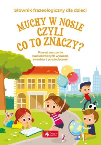 Muchy w nosie czyli co to znaczy? Nauka frazeologii