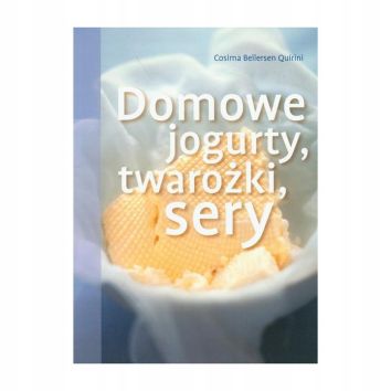 Domowe jogurty, twarożki, sery