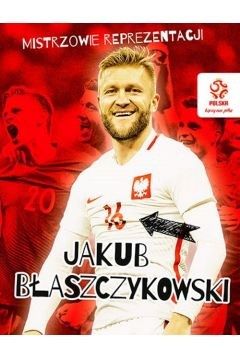Mistrzowie reprezentacji. Jakub Błaszczykowski - 2