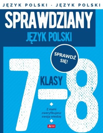 Pełen zestaw sprawdzianów dla klas 7-8. Pakiet 4w1 - 5