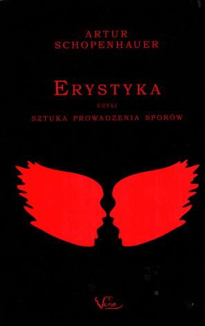 Erystyka. Erystyka czyli sztuka prowadzenia sporów Artur Schopenhauer