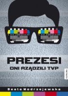 Prezesi. Oni rządzili TVP